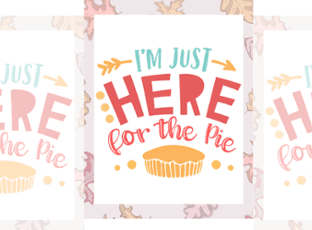 Thanksgiving Traditions: Just Here for the Pie Free Printable Decor