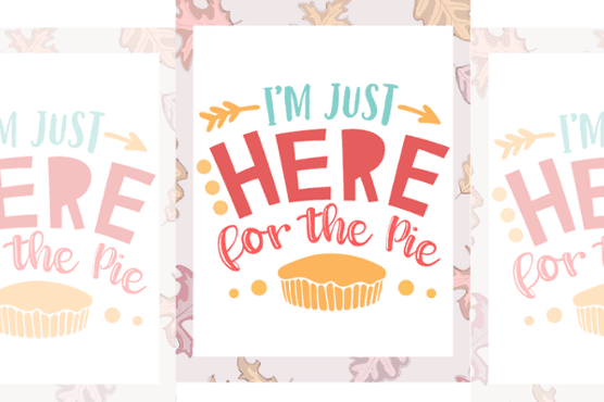 Thanksgiving Traditions: Just Here for the Pie Free Printable Decor